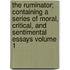 The Ruminator; Containing a Series of Moral, Critical, and Sentimental Essays Volume 1