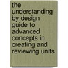 The Understanding By Design Guide To Advanced Concepts In Creating And Reviewing Units by Jay McTighe