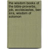 The Wisdom Books Of The Bible-Proverbs, Job, Ecclesiastes, Ben Sira, Wisdom Of Solomon door Sean Kealy