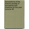 Transactions of the Historic Society of Lancashire and Cheshire for the Year Volume 49 by Historic Society of Cheshire