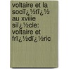 Voltaire Et La Sociï¿½Tï¿½ Au Xviiie Siï¿½Cle: Voltaire Et Frï¿½Dï¿½Ric by Gustave Desnoiresterres