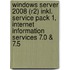 Windows Server 2008 (R2) inkl. Service Pack 1, Internet Information Services 7.0 & 7.5