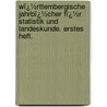 Wï¿½Rttembergische Jahrbï¿½Cher Fï¿½R Statistik Und Landeskunde. Erstes Heft. by W�Rttemberg Statistisches Landesamt