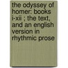 the Odyssey of Homer: Books I-Xii ; the Text, and an English Version in Rhythmic Prose door Homeros
