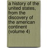 A History Of The United States, From The Discovery Of The American Continent (Volume 4) door George Bancroft