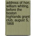 Address of Hon. William Whiting, Before the Boston Highlands Grant Club, August 5, 1868