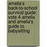 Amelia's Back-To-School Survival Guide: Vote 4 Amelia and Amelia's Guide to Babysitting door Marissa Moss