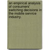 An Empirical Analysis Of Consumers' Switching Decisions In The Mobile Service Industry. door Susan M. Rambo