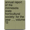 Annual Report of the Minnesota State Horticultural Society: for the Year ..., Volume 13 door Society Minnesota State