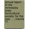 Annual Report of the Minnesota State Horticultural Society: for the Year ..., Volume 17 door Society Minnesota State