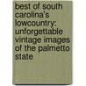 Best Of South Carolina's Lowcountry: Unforgettable Vintage Images Of The Palmetto State door Not Available
