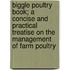 Biggle Poultry Book; A Concise and Practical Treatise on the Management of Farm Poultry