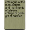 Catalogue Of The Manuscripts And Muniments Of Alleyn's College Of God's Gift At Dulwich door Dulwich College