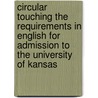 Circular Touching the Requirements in English for Admission to the University of Kansas door University of Kansas