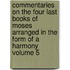Commentaries on the Four Last Books of Moses Arranged in the Form of a Harmony Volume 5