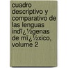 Cuadro Descriptivo Y Comparativo De Las Lenguas Indï¿½Genas De Mï¿½Xico, Volume 2 by Francisco Pimentel