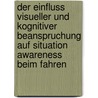 Der Einfluss visueller und kognitiver Beanspruchung auf Situation Awareness beim Fahren door Wötzel Susanne