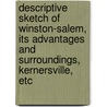 Descriptive Sketch of Winston-Salem, Its Advantages and Surroundings, Kernersville, Etc by D. P 1845-Robbins