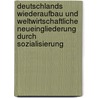 Deutschlands Wiederaufbau und weltwirtschaftliche Neueingliederung durch Sozialisierung door Emil Lederer