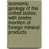 Economic Geology of the United States; With Briefer Mention of Foreign Mineral Products