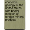 Economic Geology of the United States; With Briefer Mention of Foreign Mineral Products by Ralph Stockman Tarr