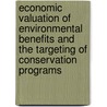 Economic Valuation of Environmental Benefits and the Targeting of Conservation Programs door United States Government