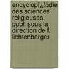 Encyclopï¿½Die Des Sciences Religieuses, Publ. Sous La Direction De F. Lichtenberger door Frï¿½Dï¿½Ric Lichtenberger