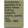 Evolutionary Populism In A Place Where Nothing Happens: Coamo, Puerto Rico, 1930--1969. door Jing Liao