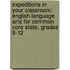 Expeditions In Your Classroom: English Language Arts For Common Core State, Grades 9-12
