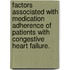 Factors Associated With Medication Adherence Of Patients With Congestive Heart Failure.
