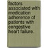 Factors Associated With Medication Adherence Of Patients With Congestive Heart Failure.