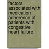 Factors Associated With Medication Adherence Of Patients With Congestive Heart Failure. by Sharon Chyihuey Fung