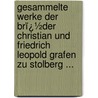 Gesammelte Werke Der Brï¿½Der Christian Und Friedrich Leopold Grafen Zu Stolberg ... by Friedrich Leopold Stolberg
