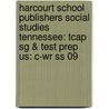 Harcourt School Publishers Social Studies Tennessee: Tcap Sg & Test Prep Us: C-wr Ss 09 by Hsp