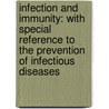 Infection and Immunity: with Special Reference to the Prevention of Infectious Diseases door George Miller Sternberg
