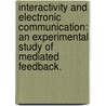 Interactivity And Electronic Communication: An Experimental Study Of Mediated Feedback. by Melissa Nicole Ratliff