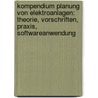 Kompendium Planung Von Elektroanlagen: Theorie, Vorschriften, Praxis, Softwareanwendung door Ismail Kasikci
