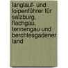 Langlauf- und Loipenführer für Salzburg, Flachgau, Tennengau und Berchtesgadener Land door Renate Jeblinger