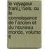 Le Voyageur Franï¿½Ois, Ou Le Connoissance De L'Ancien Et Du Nouveau Monde, Volume 6