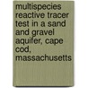 Multispecies Reactive Tracer Test in a Sand and Gravel Aquifer, Cape Cod, Massachusetts door United States Government