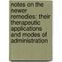 Notes on the Newer Remedies: Their Therapeutic Applications and Modes of Administration