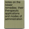Notes on the Newer Remedies: Their Therapeutic Applications and Modes of Administration door David Cerna