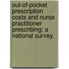Out-Of-Pocket Prescription Costs And Nurse Practitioner Prescribing: A National Survey. door Stephen Scott Walker