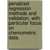 Penalized Regression Methods And Validation, With Particular Focus On Chemometric Data. door Jessica Jo Kraker