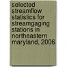 Selected Streamflow Statistics for Streamgaging Stations in Northeastern Maryland, 2006 door United States Government