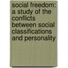 Social Freedom: a Study of the Conflicts Between Social Classifications and Personality door Elsie Worthington Clews Parsons