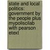 State and Local Politics: Government by the People Plus Mypoliscilab with Pearson Etext by Paul C. Light
