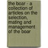 The Boar - A Collection Of Articles On The Selection, Mating And Management Of The Boar