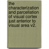 The Characterization And Parcellation Of Visual Cortex Just Anterior To Visual Area V2. door Janelle Williamson