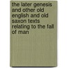 The Later Genesis and Other Old English and Old Saxon Texts Relating to the Fall of Man by Fr 1863 Klaeber